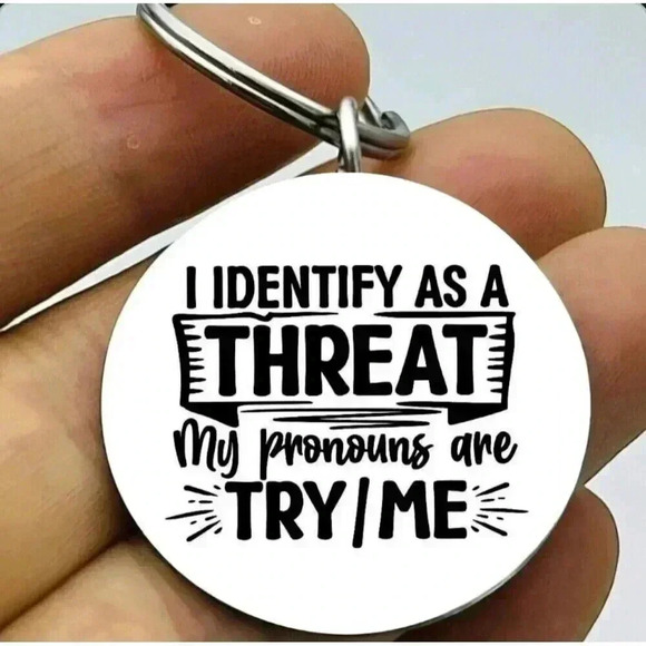 I Identified As Treat My Pronunciation Is Try Me Hot Funnh Cute Quote Keychain - Picture 1 of 1